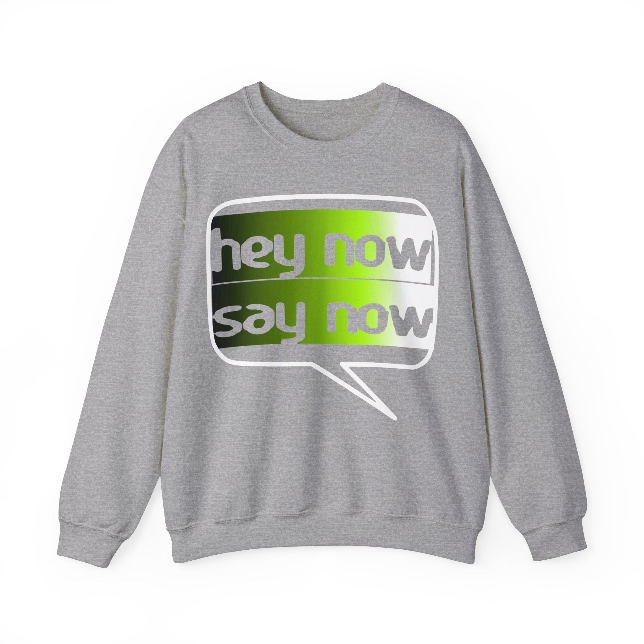 HEY NOW, SAY NOW