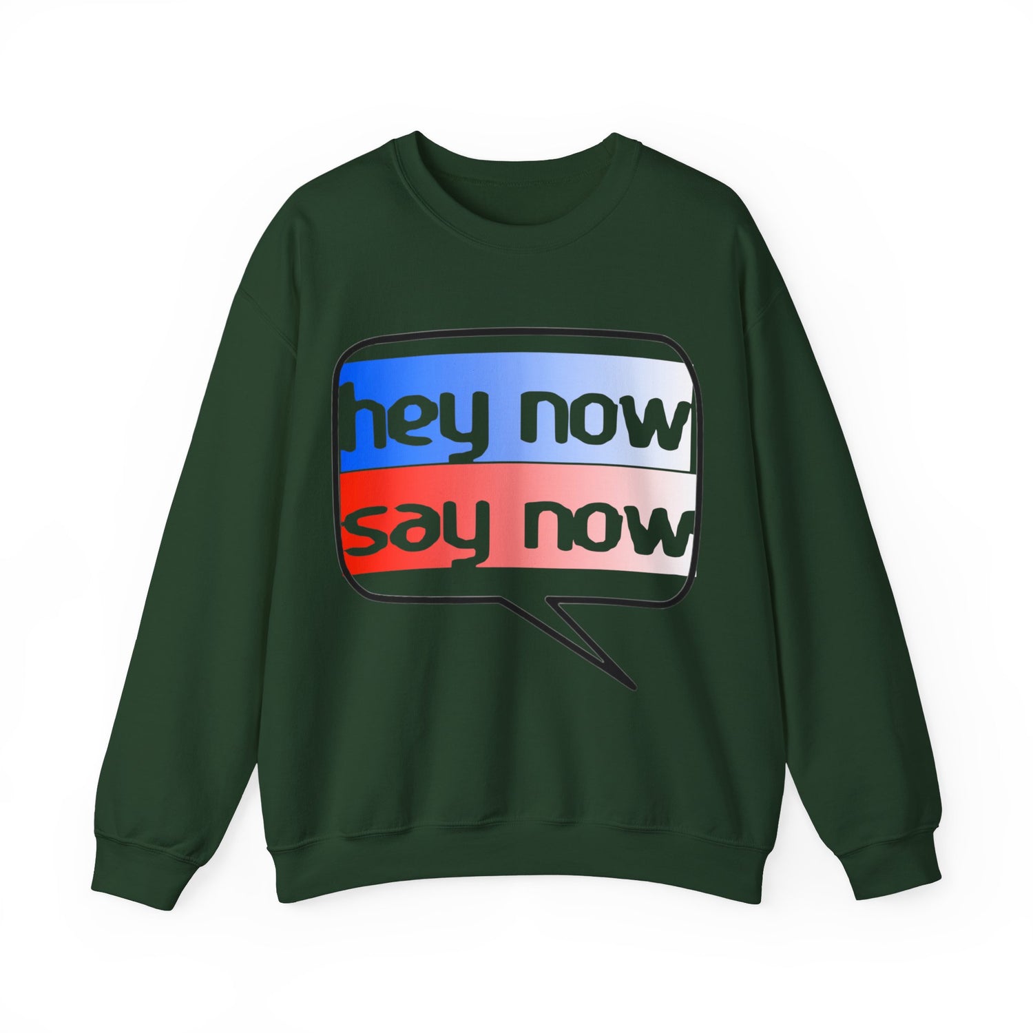 HEY NOW, SAY NOW