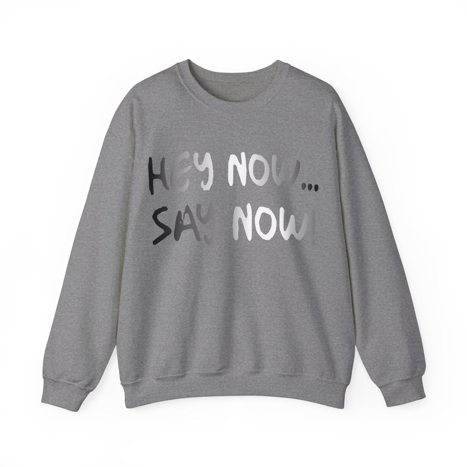 HEY NOW, SAY NOW