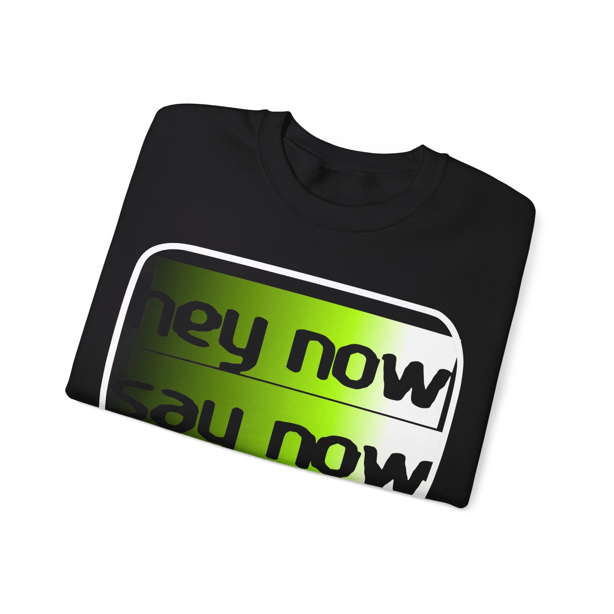 HEY NOW, SAY NOW