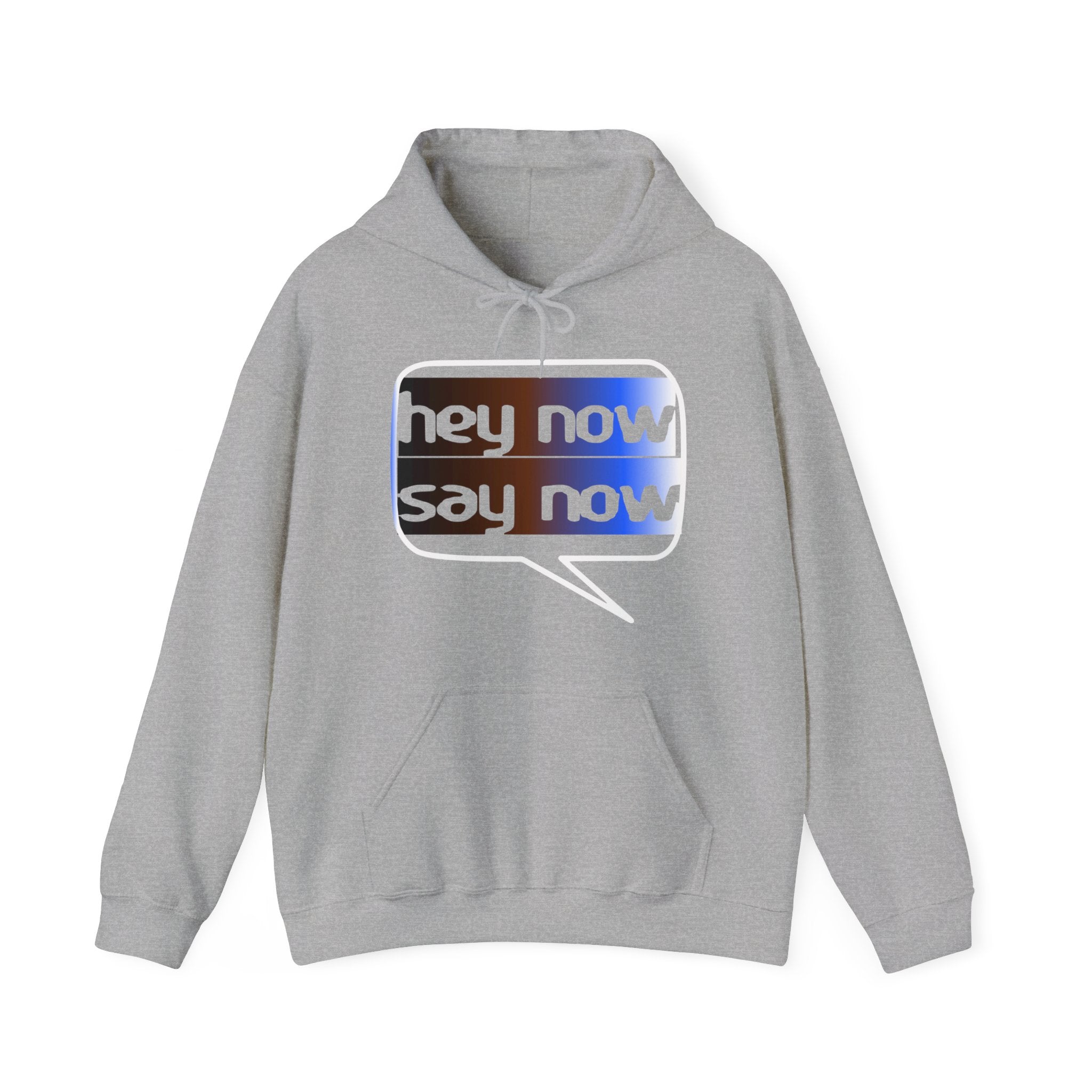 HEY NOW, SAY NOW