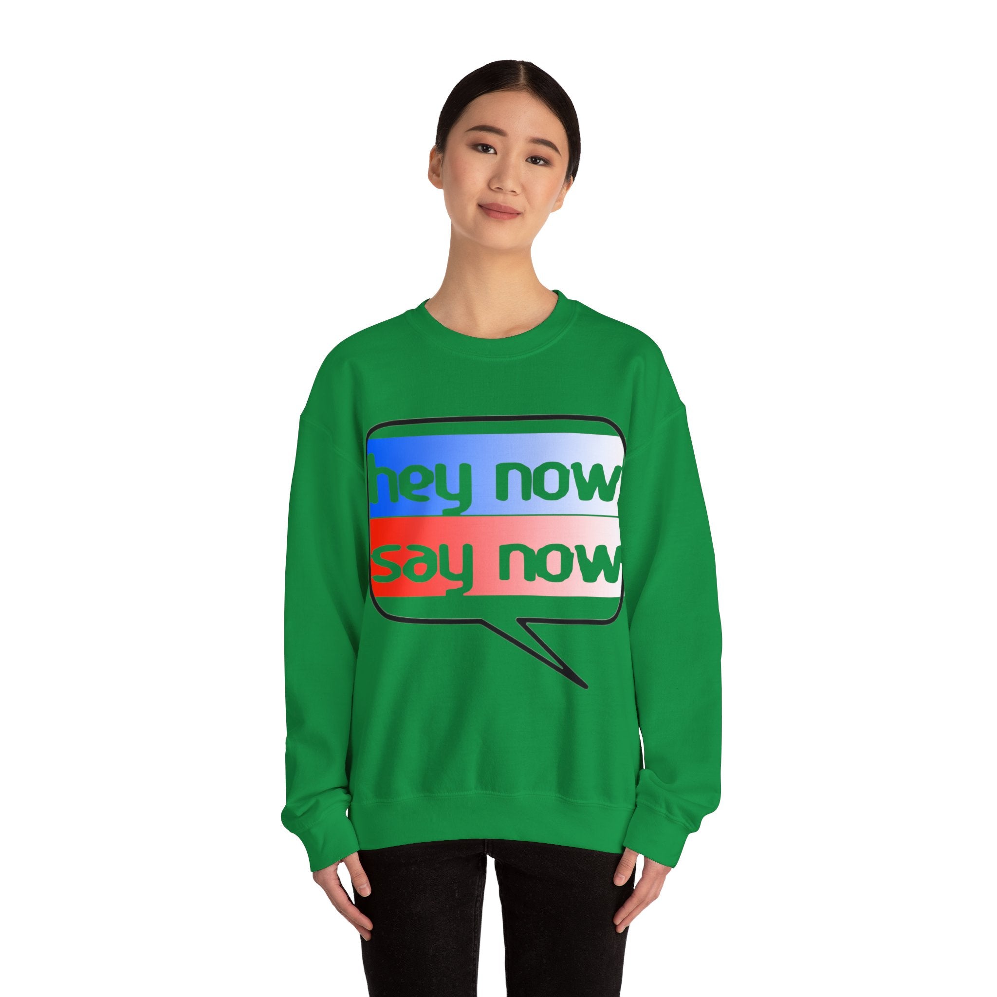 HEY NOW, SAY NOW