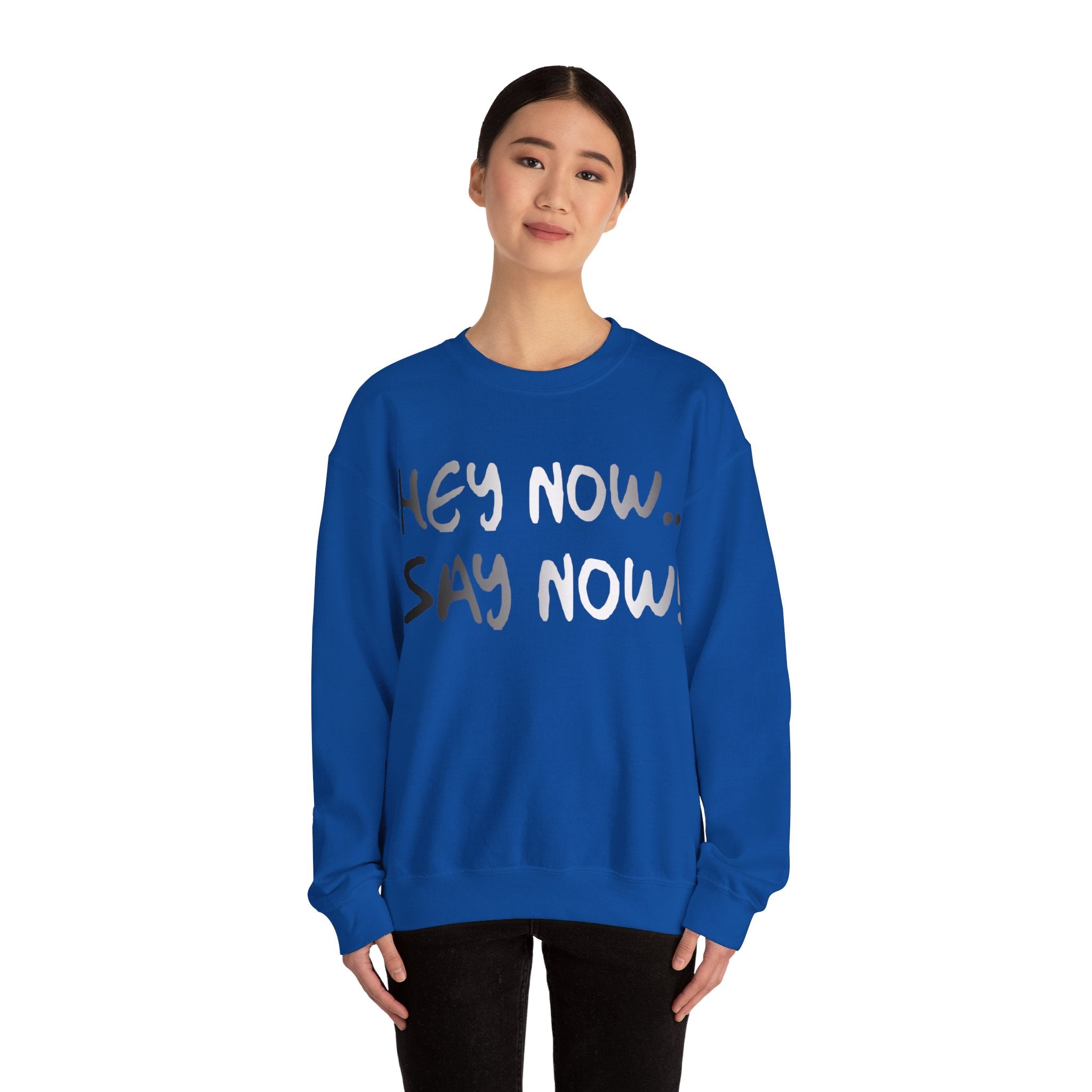 HEY NOW, SAY NOW