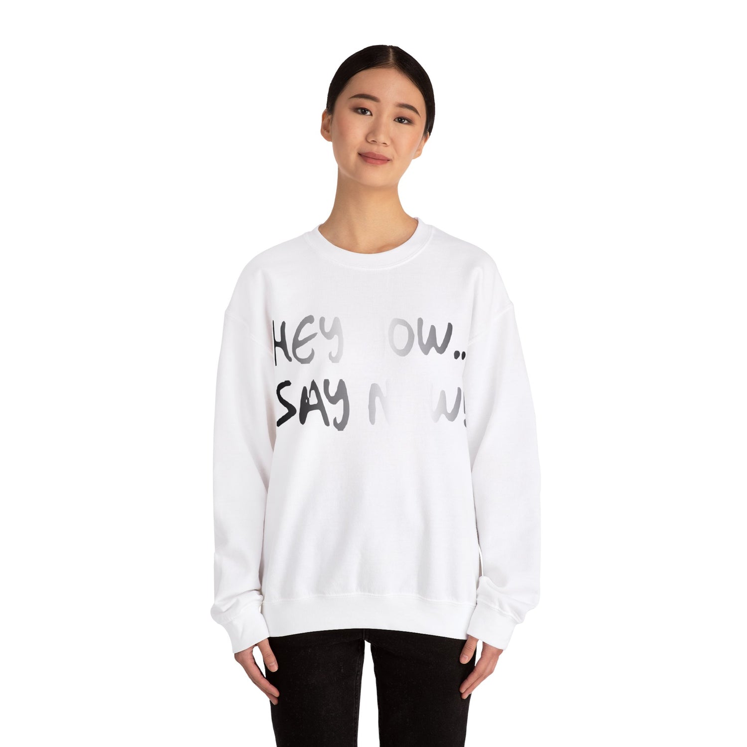HEY NOW, SAY NOW