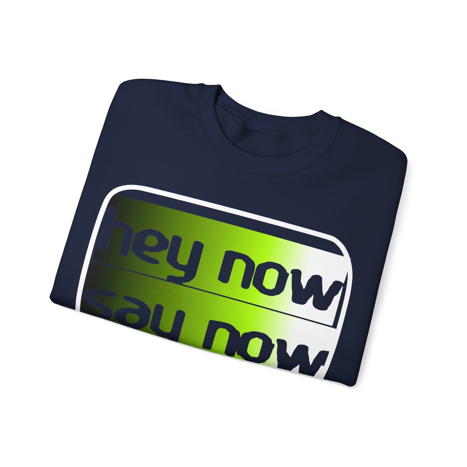 HEY NOW, SAY NOW