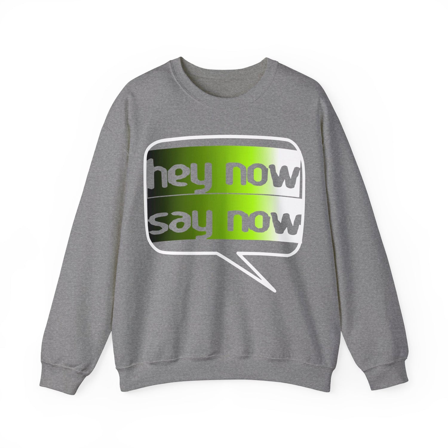HEY NOW, SAY NOW