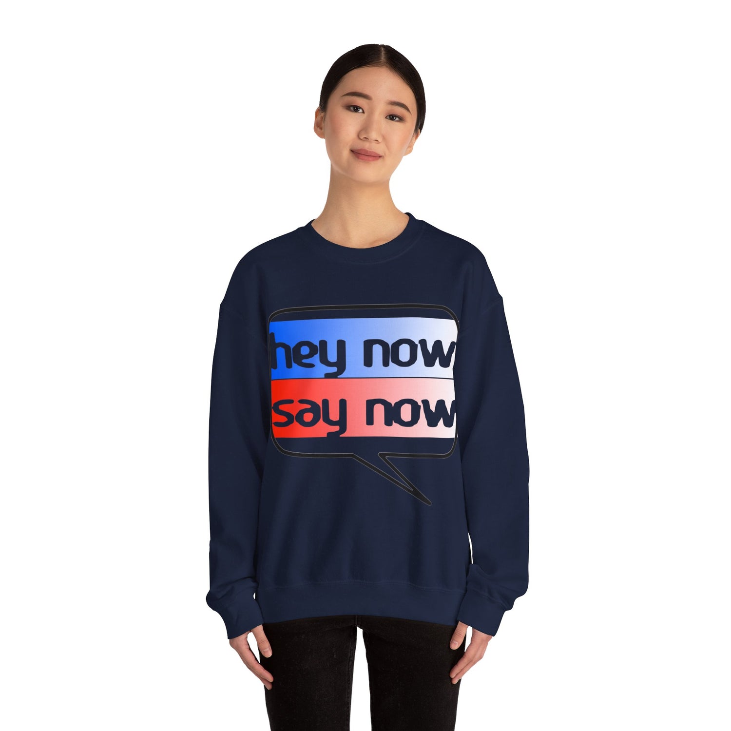 HEY NOW, SAY NOW