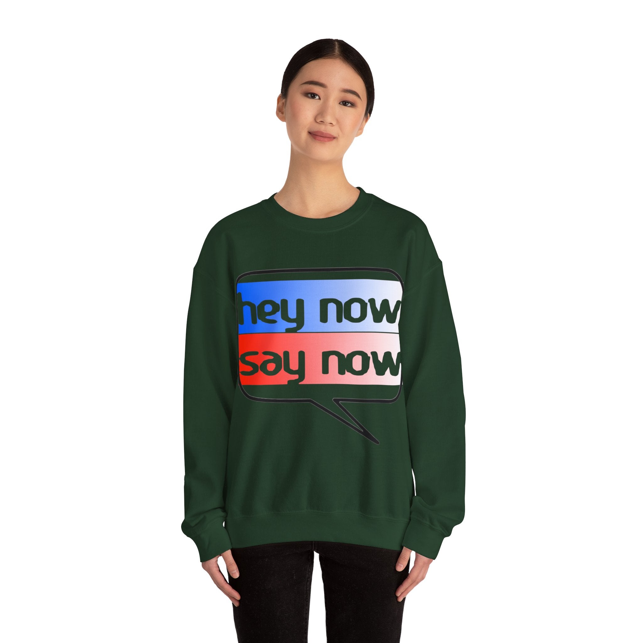 HEY NOW, SAY NOW