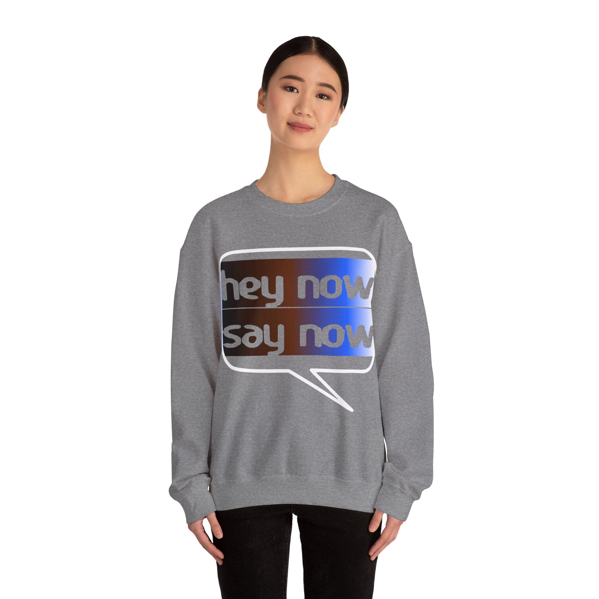 HEY NOW, SAY NOW