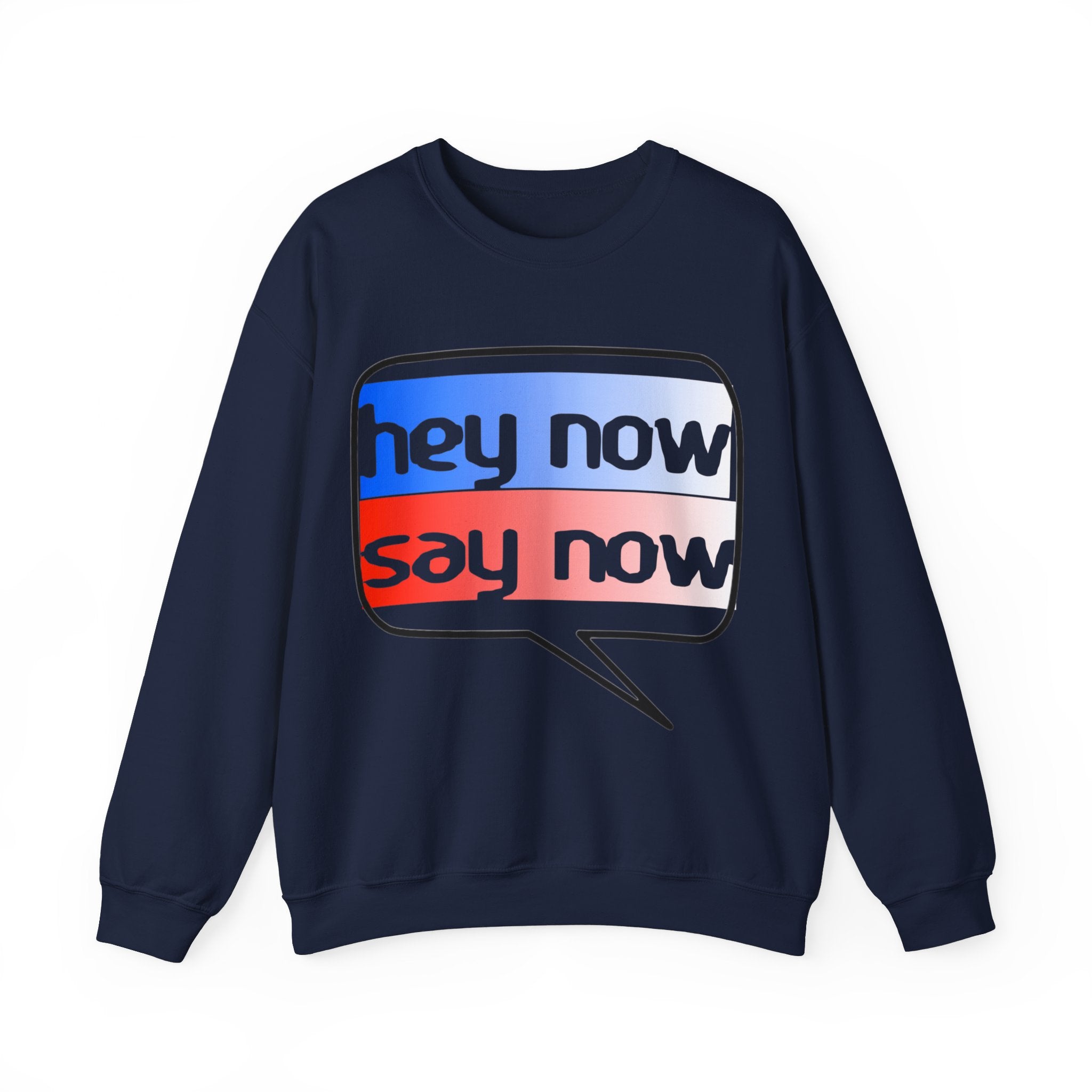 HEY NOW, SAY NOW