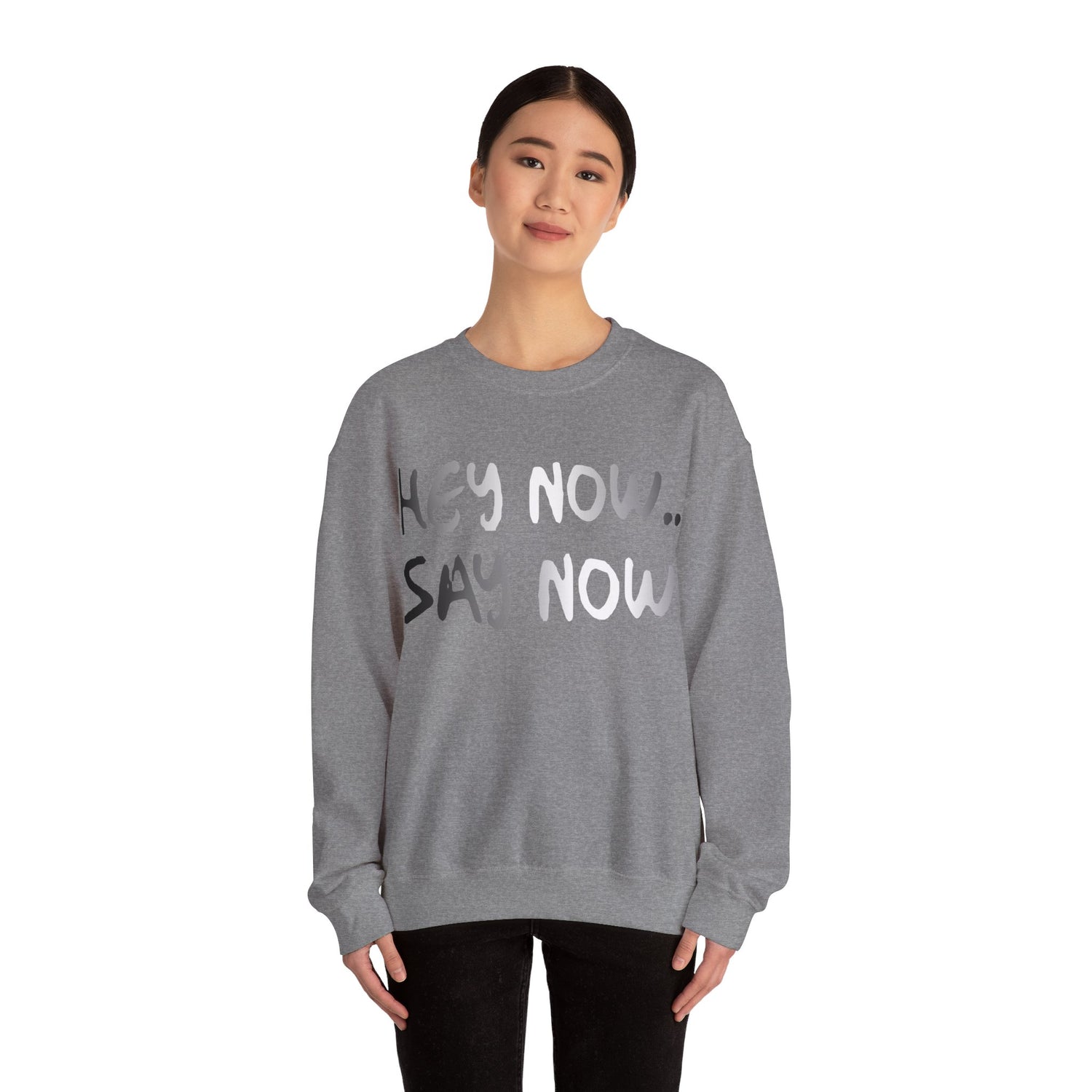 HEY NOW, SAY NOW