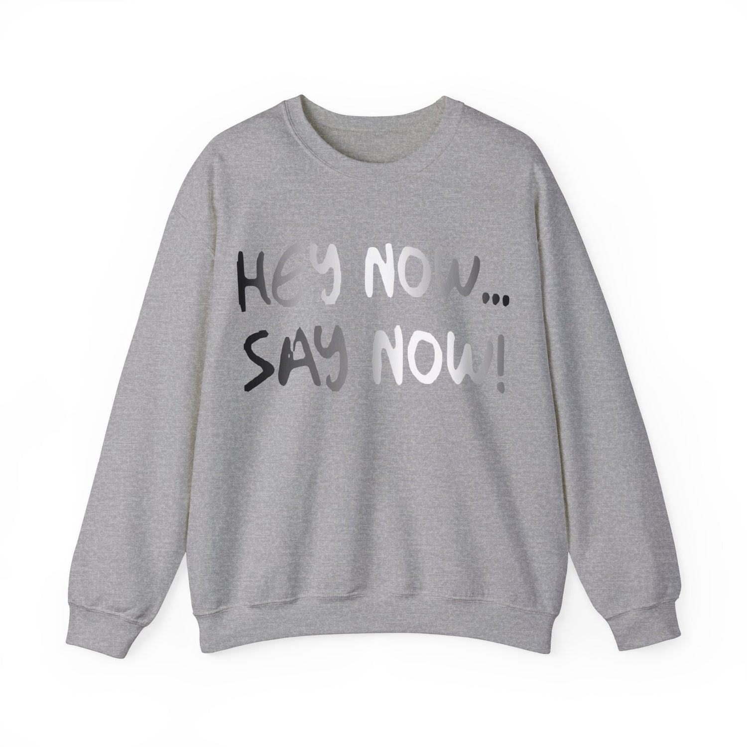HEY NOW, SAY NOW