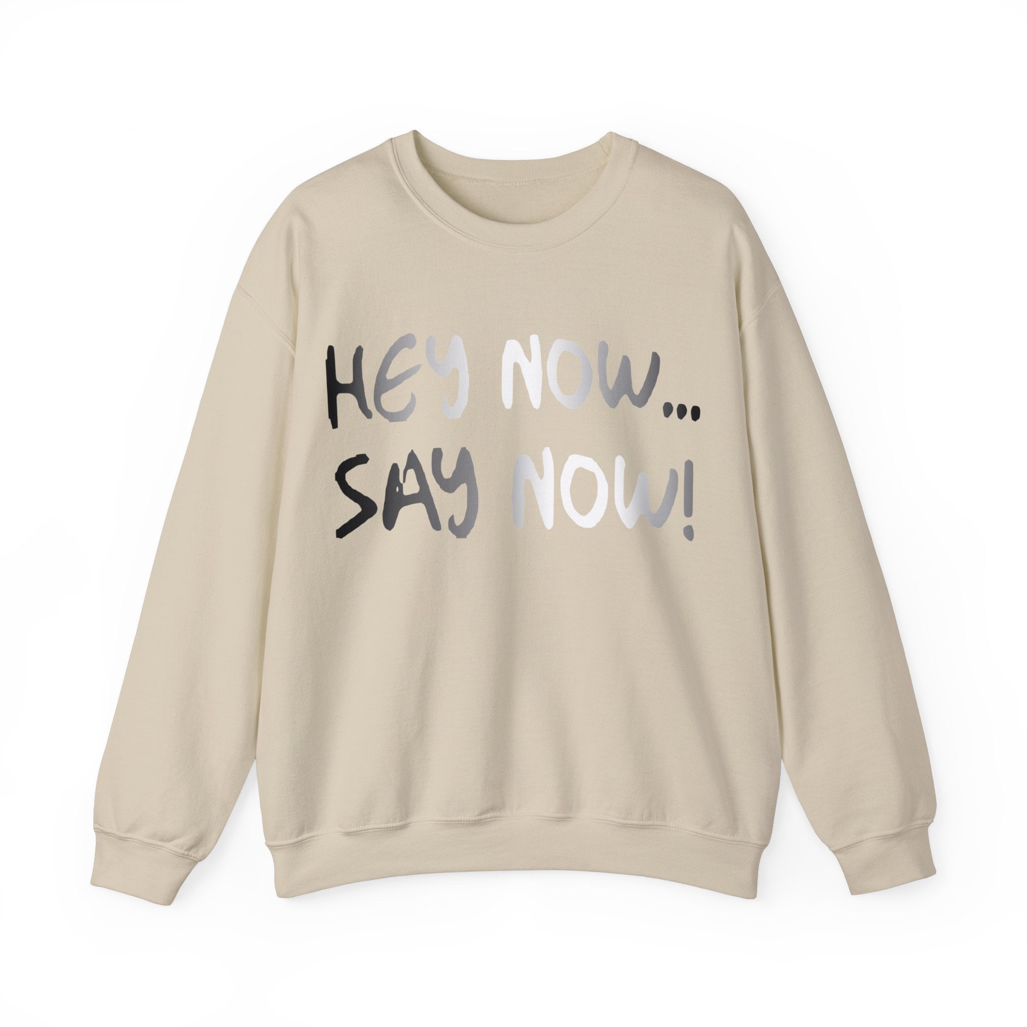 HEY NOW, SAY NOW