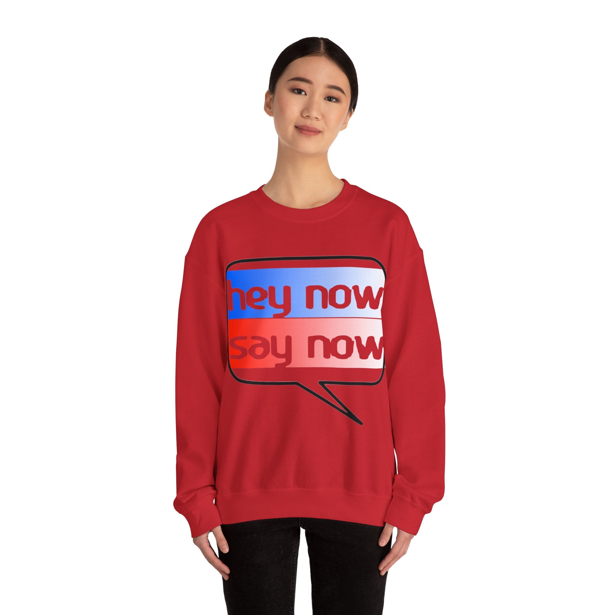 HEY NOW, SAY NOW