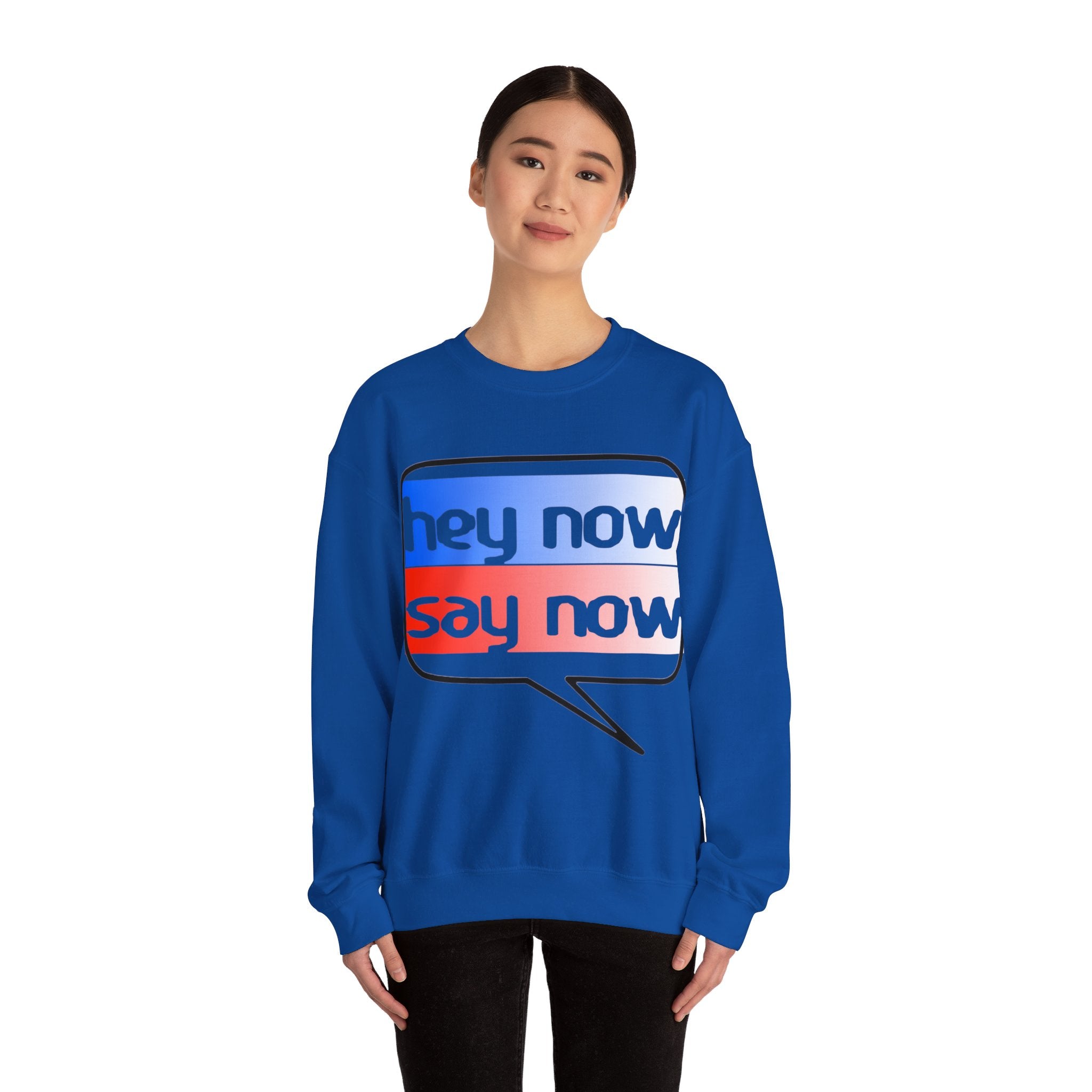 HEY NOW, SAY NOW